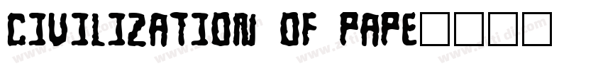 CIVILIZATION OF PAPE字体转换 CIVILIZATION OF PAPE字体转换